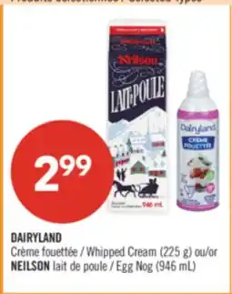 Pharmaprix DAIRYLAND Whipped Cream (225 g) or NEILSON Egg Nog (946 mL) offer