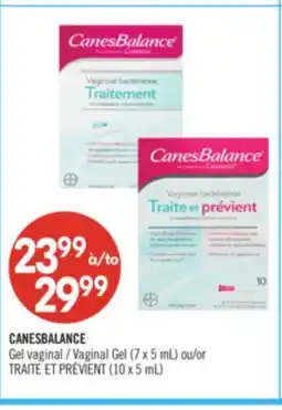 Pharmaprix CANESBALANCE Vaginal Gel (7 x 5 ml) or TRAITE PREVENT (10 X 5 ml) offer