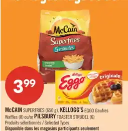 Pharmaprix McCAIN SUPERFRIES (650 g), KELLOGG'S EGGO Gaufres Waffles (8) ou/or PILSBURY TOASTER STRUDEL (6) offer