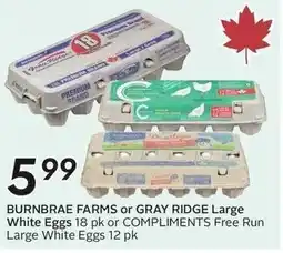 Sobeys Burnbrae farms or gray ridge large white eggs 18 pk or compliments free run large white eggs offer