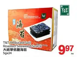 T&T Supermarket T & T REDUCED SALT ROASTED SEAWEED SNACK, 5gx24 offer