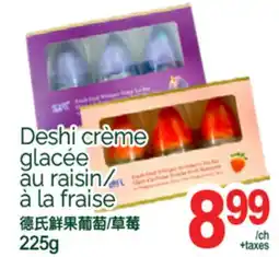 T&T Supermarket DESHI CRÈME GLACÉE AU RAISIN/À LA FRAISE, 225G offer