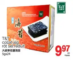 T&T Supermarket T&T COLLAT ALG ROT SEL REDUIT, 5GX24 offer