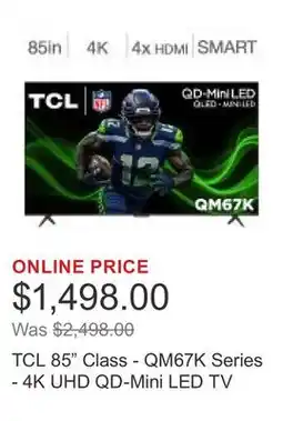Costco TCL 85 Class - QM67K Series - 4K UHD QD-Mini LED TV offer