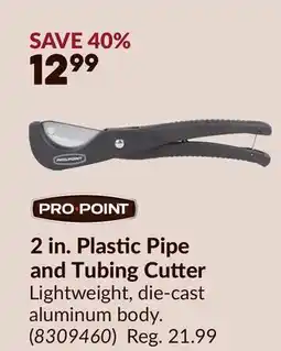 Princess Auto PRO•POINT 2 in. Plastic Pipe and Tubing Cutter offer