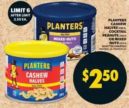 Real Canadian Superstore PLANTERS CASHEW HALVES 200 G, COCKTAIL PEANUTS 200 G OR MIXED NUTS 225 G offer