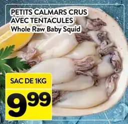 Supermarché PA PETITS CALMARS CRUS AVEC TENTACULES | Whole Raw Baby Squid offer