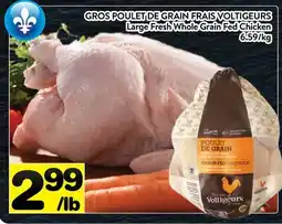Supermarché PA GROS POULET DE GRAIN FRAIS VOLTIGEURS | Large Fresh Whole Grain Fed Chicken offer