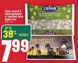 Marché Adonis Cedar roasted & salted pistachios or branched dates deglet nour offer