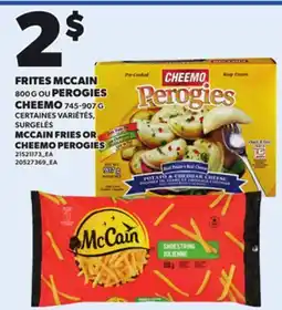 Provigo MCCAIN FRIES 800 G OR CHEEMO PEROGIES 745-907 G offer
