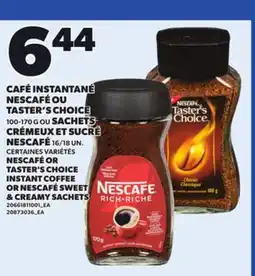 Provigo NESCAFÉ OR TASTER'S CHOICE INSTANT COFFEE OR NESCAFÉ SWEET & CREAMY SACHETS, 100-170 G offer