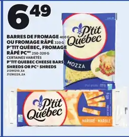 Provigo P'TIT QUEBEC CHEESE BARS SHREDS, 400 G OR PC SHREDS, 250-320 G offer