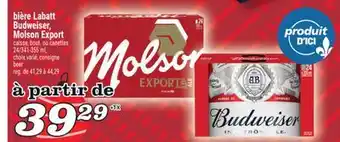 Marché Richelieu BIÈRE LABATT BUDWEISER, MOLSON EXPORT | BEER offer
