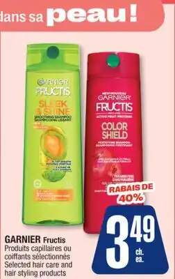 Jean Coutu GARNIER Fructis Selected hair care and hair styling products offer
