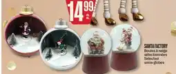 Jean Coutu SANTA FACTORY Selected snow globes offer