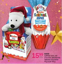Uniprix KINDER SURPRISE MAXI, MIX Chocolats sélectionnés/Selected chocolates offer