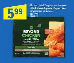 Maxi FILETS DE POULET, BURGERS, SAUCISSES OU BIFTECK À BASE DE PLANTES BEYOND MEAT, 226-400 g offer