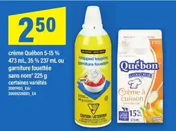 Maxi CRÈME QUÉBON 5-15 %, 473 ML, 35 % 237 ML OU GARNITURE FOUETTÉE SANS NOM , 225 G offer