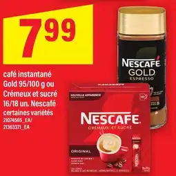 Maxi CAFÉ INSTANTANÉ GOLD, 95/100 G OU CRÉMEUX ET SUCRÉ, 16/18 UN. NESCAFÉ offer
