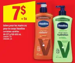 Maxi LOTION POUR LES MAINS OU POUR LE CORPS VASELINE, 40-227 g/100-600 mL offer