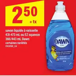Maxi SAVON LIQUIDE À VAISSELLE, 431-473 ML OU EZ SQUEEZE, 366/443 ML DAWN offer