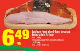 Super C jambon fumé demi-lune désossé Irrésistible Artisan | Irrésistible Artisan half moon smoked ham offer