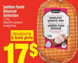 Super C jambon fumé désossé Selection | Selection boneless smoked ham offer