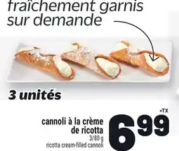 Metro CANNOLI À LA CRÈME DE RICOTTA | RICOTTA CREAM-FILLED CANNOLI offer