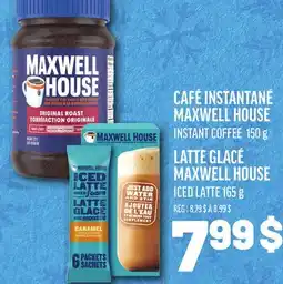 Metro CAFÉ INSTANTANÉ MAXWELL HOUSE, LATTE GLACÉ MAXWELL HOUSE | INSTANT COFFEE, ICED LATTE offer