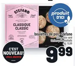 Metro BOULETTES DE PORC STEFANO | STEFANO PORK MEATBALLS offer