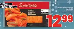 Metro SAUMON ATLANTIQUE FUMÉ IRRÉSISTIBLE | IRRÉSISTIBLE SMOKED ATLANTIC SALMON offer