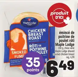 Metro ÉMINCÉ DE POITRINE DE POULET RÔTI MAPLE LODGE | MAPLE LODGE SHAVED ROASTED CHICKEN BREAST offer