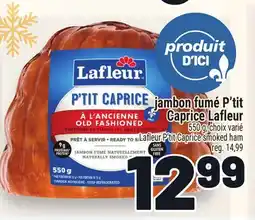 Metro JAMBON FUMÉ P'TIT CAPRICE LAFLEUR | LAFLEUR P'TIT CAPRICE SMOKED HAM offer