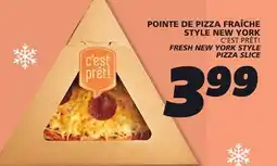 IGA C'EST PRÊT! FRESH NEW YORK STYLE PIZZA SLICE offer