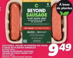 IGA BEYOND MEAT FROZEN PLANT-BASED SAUSAGES, GROUND OR STEAK SEARED TIPS offer