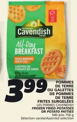 IGA LES FERMES CAVENDISH FROZEN FRIED POTATOES OR POTATO PATTIES offer