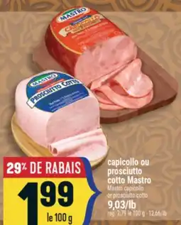 Marché Adonis CAPICOLLO OU PROSCIUTTO COTTO MASTRO | MASTRO CAPICOLLO OR PROSCIUTTO COTTO offer