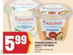 Marché Adonis TREMPETTE HUMMUS OU SAUCE À L'AIL ADONIS | ADONIS GARLIC OR HUMMUS DIP offer