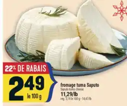 Marché Adonis FROMAGE TUMA SAPUTO | SAPUTO TUMA CHEESE offer
