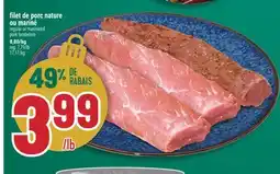 Marché Adonis FILET DE PORC NATURE OU MARINÉ | REGULAR OR MARINATED PORK TENDERLOIN offer