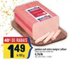 Marché Adonis JAMBON CUIT EXTRA MAIGRE LAFLEUR | LAFLEUR EXTRA LEAN COOKED HAM offer