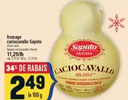Marché Adonis FROMAGE CACIOCAVALLO SAPUTO | SAPUTO CACIOCAVALLO CHEESE offer