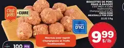 Marches Tradition C'EST PRËT! À CUIRE FRESH PORK MEATBALLS FOR STEW offer