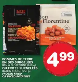 Marches Tradition BEN & FLORENTINE (650 g) OR BÂTON ROUGE (750 g) FROZEN FRIED OR DICED POTATOES offer