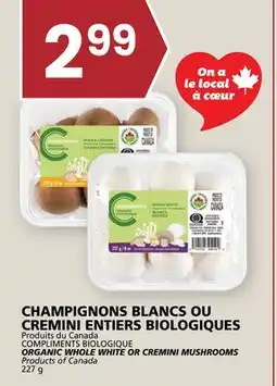 Rachelle-Bery Grocery COMPLIMENTS BIOLOGIQUE ORGANIC WHOLE WHITE OR CREMINI MUSHROOMS offer