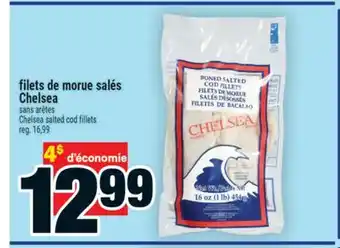 Super C FILETS DE MORUE SALÉS CHELSEA | CHELSEA SALTED COD FILLETS offer