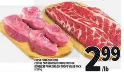 Metro FRESH PORK SIDE RIBS CENTRE CUT REMOVED VALUE PACK OR BONELESS PORK SIRLOIN CHOPS VALUE PACK offer