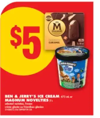 No Frills BEN & JERRY'S ICE CREAM 473 mL or MAGNUM NOVELTIES 3' s offer