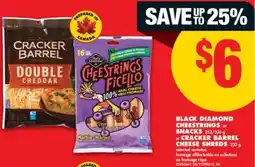 No Frills BLACK DIAMOND CHEESTRINGS OR SNACKS 252/336 g OR CRACKER BARREL CHEESE SHREDS 320 g offer