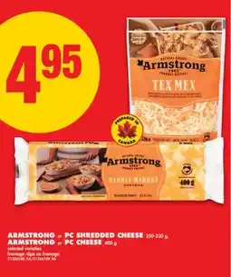 No Frills ARMSTRONG or PC SHREDDED CHEESE 250-320 g, ARMSTRONG or PC CHEESE 400 g offer